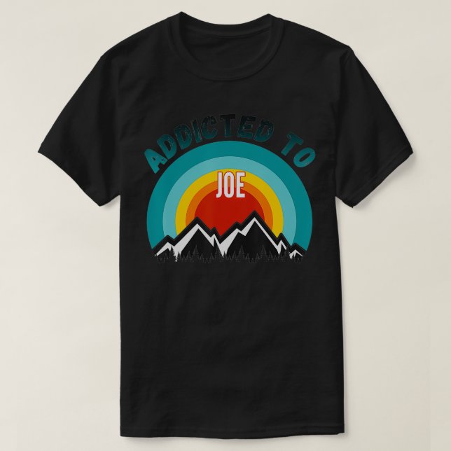 T-shirt Addicé à Joe, Cadeau pour Joe (Design devant)