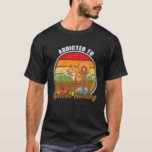 T-shirt Addicité À La Chasse D'Écureuil