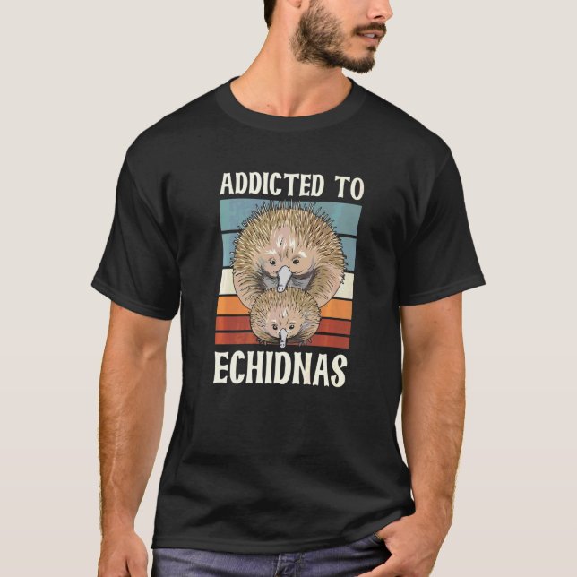 T-shirt Addicité À La Citation Echidnas Pour Un Nerd Echid (Devant)