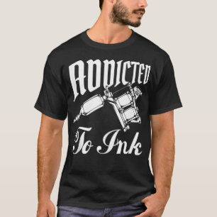 T-shirt Addicité À L'Encre Tattooing Amant Tattoo Artiste