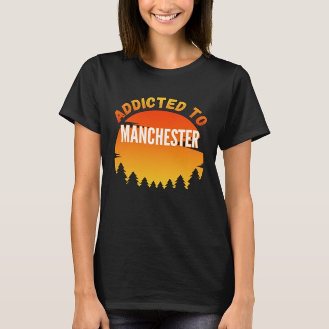 T-shirt Addicité à Manchester Né à Manchester (Devant)