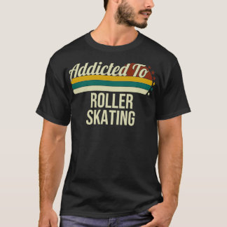T-shirt Addicité Au Roller Skating Don Pour Roller Skating