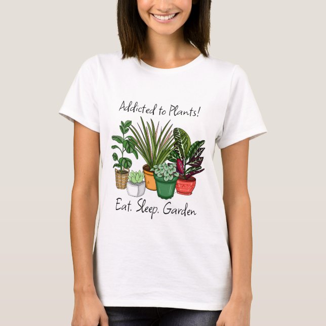 T-shirt Addicité aux Plantes | Mangez, dormez et jardin (Devant)
