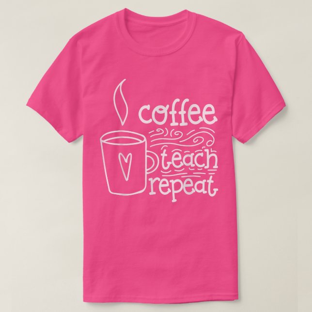 T-shirt Addicted Coffee Teach Repeat Back to School Funny  (Design devant)