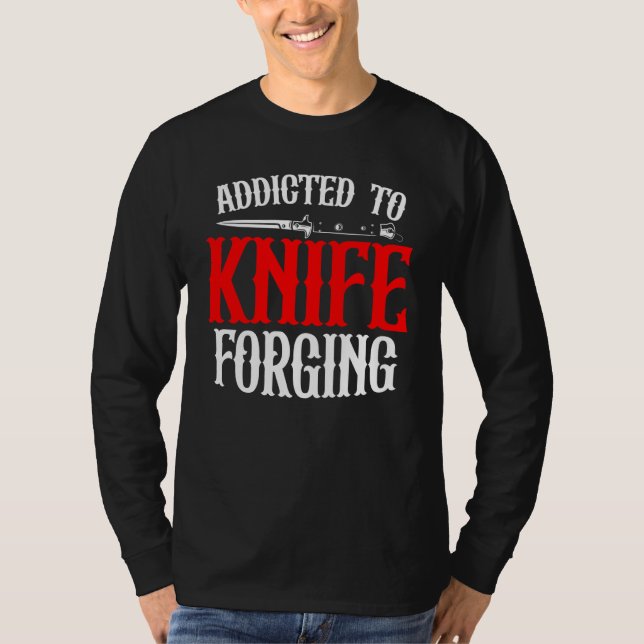 T-shirt Addicted To Knife Forging Knife Sharpening Bows (Devant)