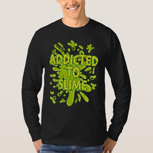 T-shirt Addicted To Slime Green Ooze Squishy Slime (Devant)