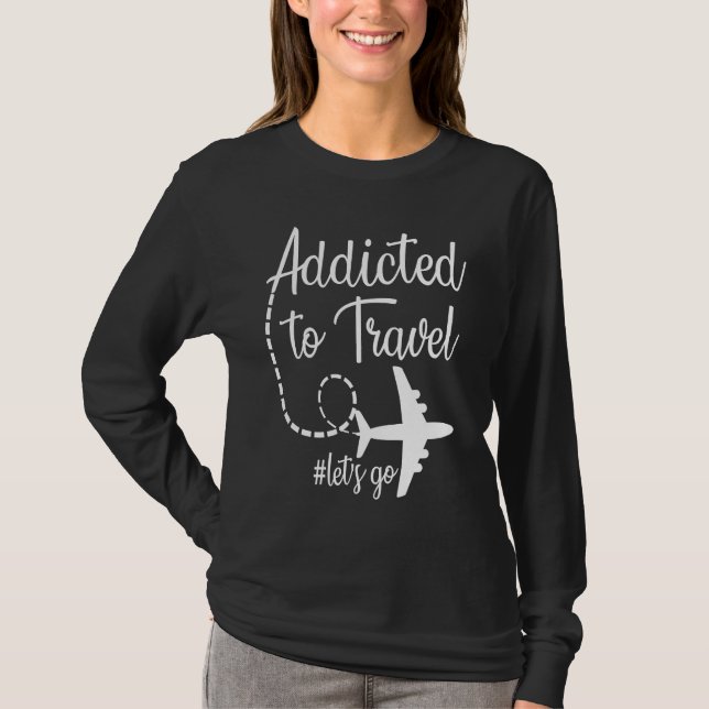 T-shirt Addicted to Travel Let's Go inspirational Travel M (Devant)