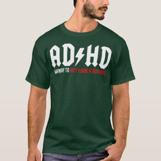 T-shirt ADHD Highway to Hey look a Squirrel