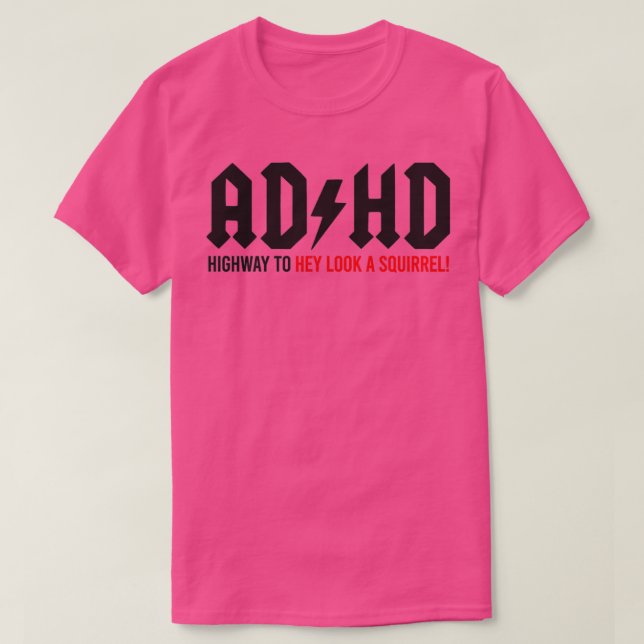 T-shirt ADHD Highway to Hey look a Squirrel 1 (Design devant)