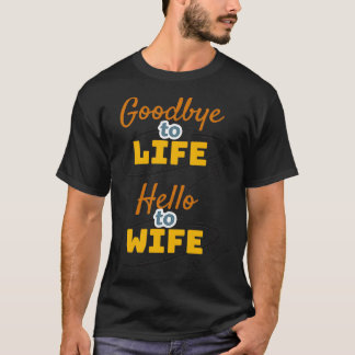 T-shirt Adieu à la vie, bonjour à la femme