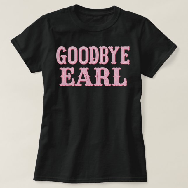 T-shirt Adieu Earl Drôle Dit Cowgirls Country Wester (Design devant)