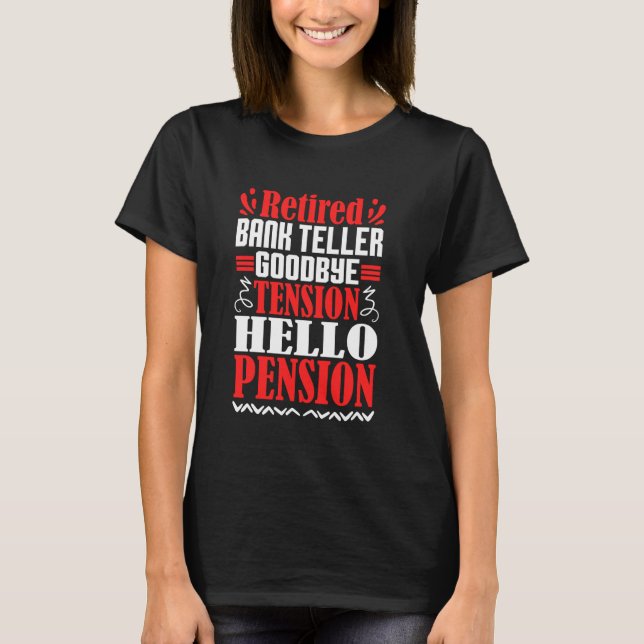 T-shirt Adieu Tension Bonjour Pension Retraité Bank Teller (Devant)