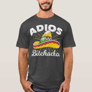 T-shirt Adios Bitchachos Sombrero Fiesta Mexico Funny Cinc