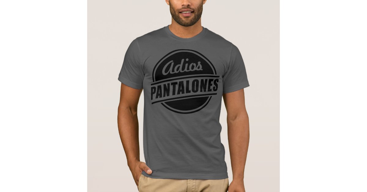 t-shirt-adios-pantalones-zazzle-fr