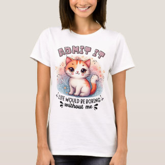 T-shirt Admettez-le La Vie Serait Ennuyeuse Cadeau pour Am