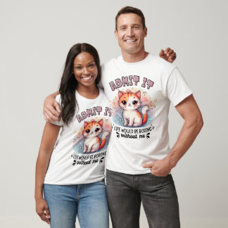 T-shirt Admettez-le La Vie Serait Ennuyeuse Cadeau pour Am