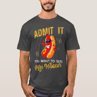 T-shirt Admettez-Le Que Vous Voulez Goûter Mon Weiner