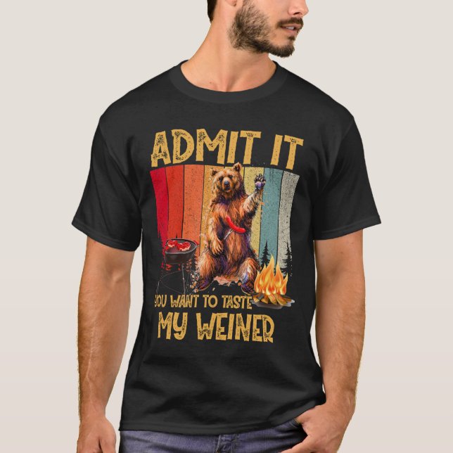 T-shirt Admettez-le que vous voulez goûter Mon Weiner Tshi (Devant)