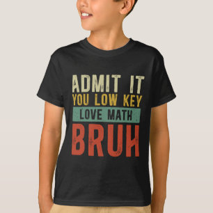 T-shirt Admettez-le, vous aimez discrètement les maths, me