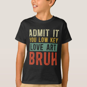 T-shirt Admettez-le, vous aimez secrètement l'art, mec, dr