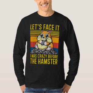 T-shirt Admettons Que J'Étais Fou Avant Le Hamster Hamster