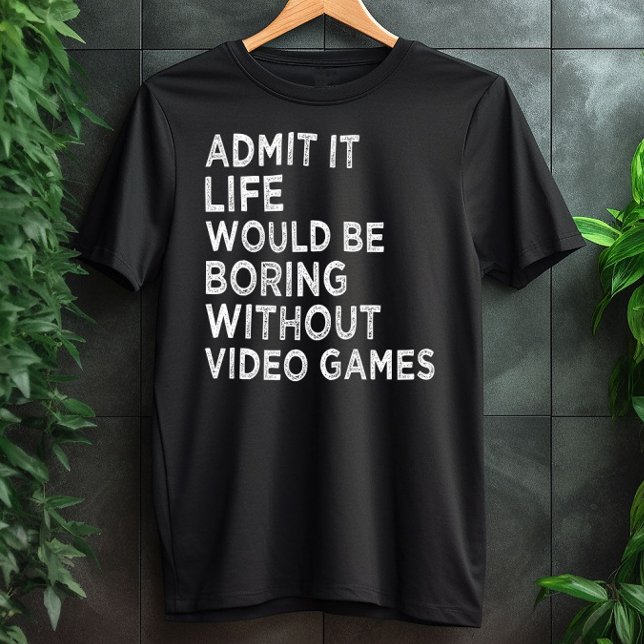 T-shirt Admettre que la vie serait ennuyeuse sans jeux vid (Créateur téléchargé)