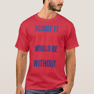 T-shirt Admettre Que La Vie Serait Ennuyeux Sans Hamburger