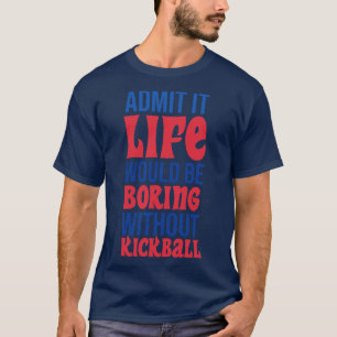 T-shirt Admettre Que La Vie Serait Ennuyeux Sans Kickball