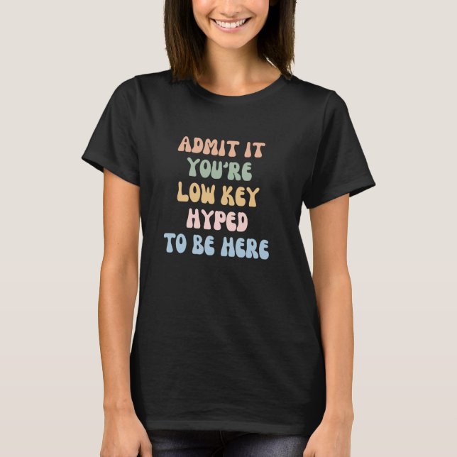 T-shirt Admettre Que Vous Êtes Hypé À Clé Basse (Devant)