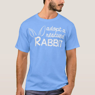 T-shirt Adopt a Rescued Rabbit, Bunny Adopter