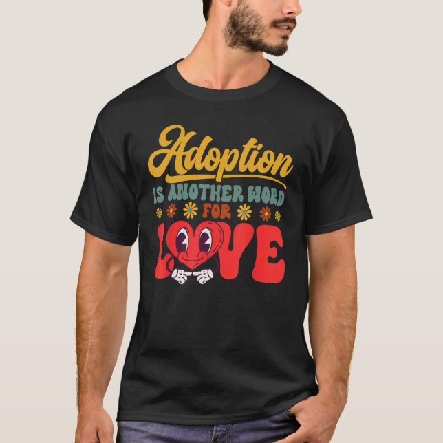 T-shirt Adopt Gotcha Day Another Word For Love Family Adop (Devant)