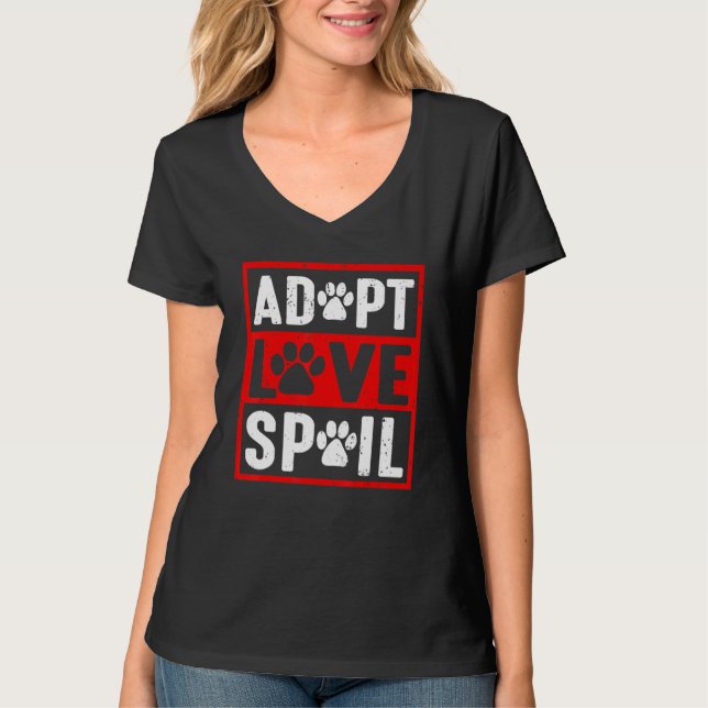 T-shirt adopt love spoil Love rescue dog   in your life (Devant)