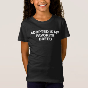 T-Shirt Adopté est ma race préférée
