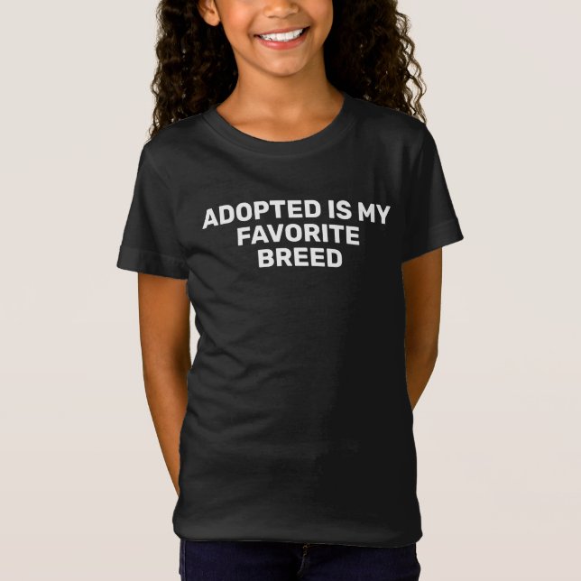 T-Shirt Adopté est ma race préférée (Devant)