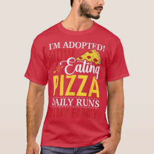 T-shirt Adopté Maintenant Manger Pizza Quotidien Drôle Ado