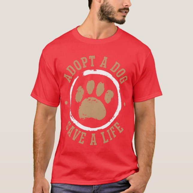 T-shirt Adopter Un Chien Sauver Un Animal Vie Droits du Ch (Devant)