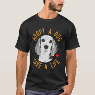 T-shirt Adopter Un Chien Sauver Une Vie Secourir Cadeau Be