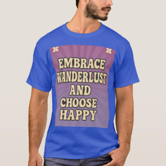 T-shirt Adoptez l'esprit d'aventure et choisissez le bonhe