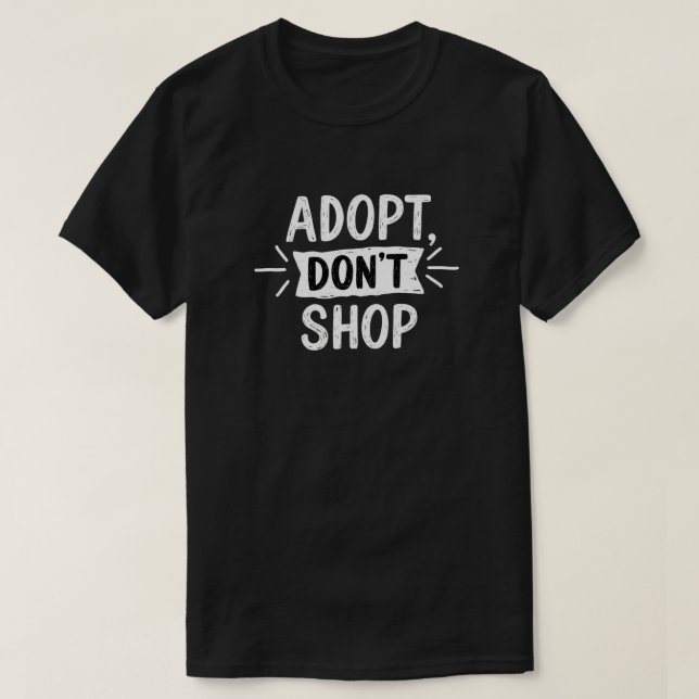 T-shirt Adoptez, ne pas faire de shopping | Secourir la dé (Design devant)