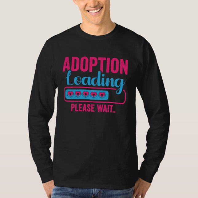 T-shirt Adoption Loading Foster Parents Adoptive Mom Dad (Devant)