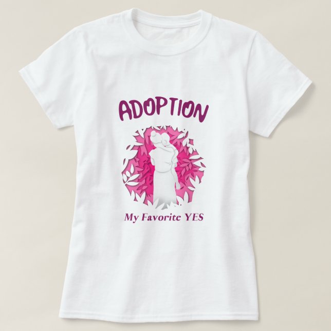 T-shirt Adoption My Favourite Yes yes Adoptive Mom (Design devant)