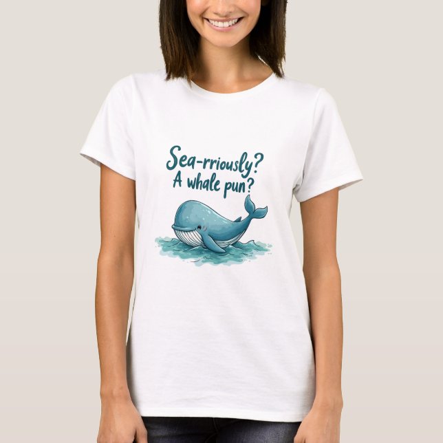 T-shirt Adorable "Sea-Rriely ? Un jeu de baleines ?" Conce (Devant)
