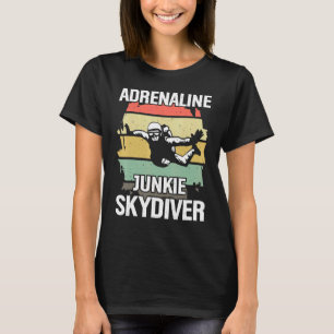 T-shirt Adrenaline Junkie Skydiver Skydive Skydive Skydive