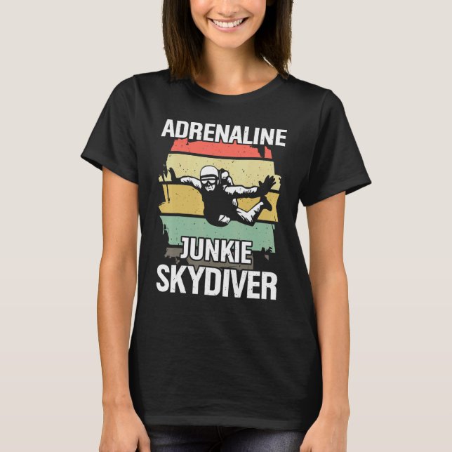 T-shirt Adrenaline Junkie Skydiver Skydive Skydive Skydive (Devant)