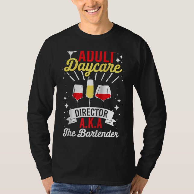 T-shirt Adult Daycare Director Aka The Bartender   Bartend (Devant)