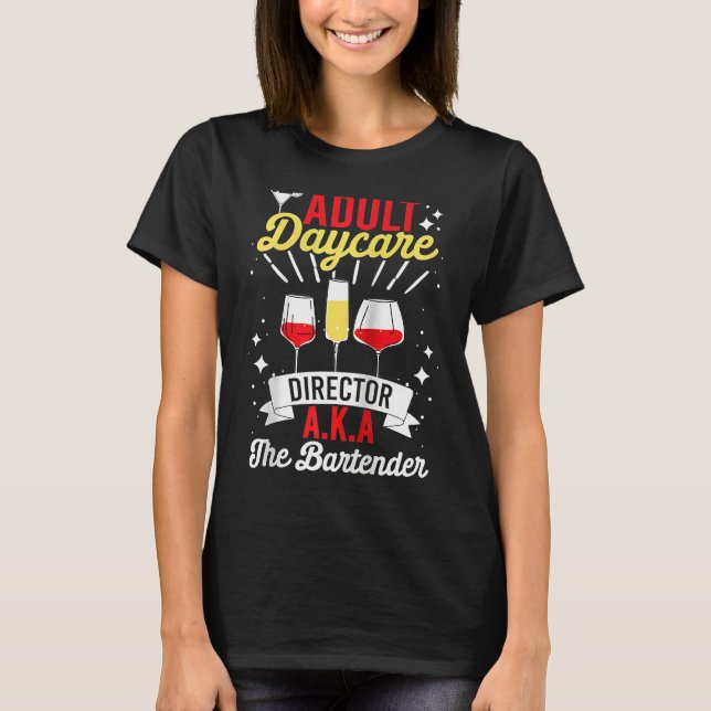T-shirt Adult Daycare Director Aka The Bartender   Bartend (Devant)