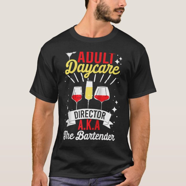 T-shirt Adult Daycare Director Aka The Bartender   Bartend (Devant)