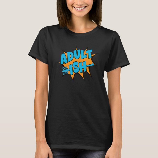 T-shirt Adult Ish Fun Take On Adulting Graphic Design (Devant)