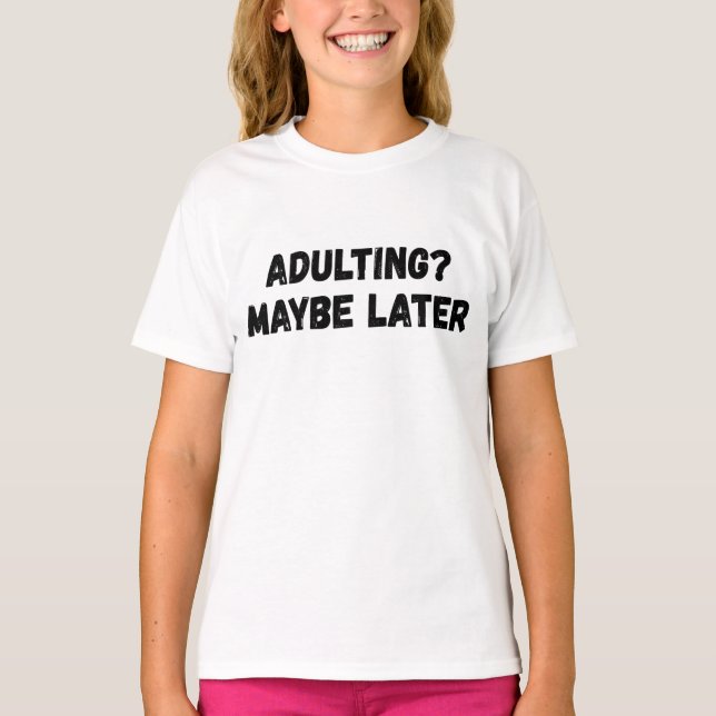 T-shirt Adulte Peut-Être Plus Tard (Devant)