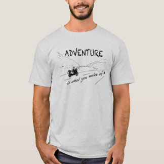 T-shirt ADVENTURE is what you make of it - Shirt